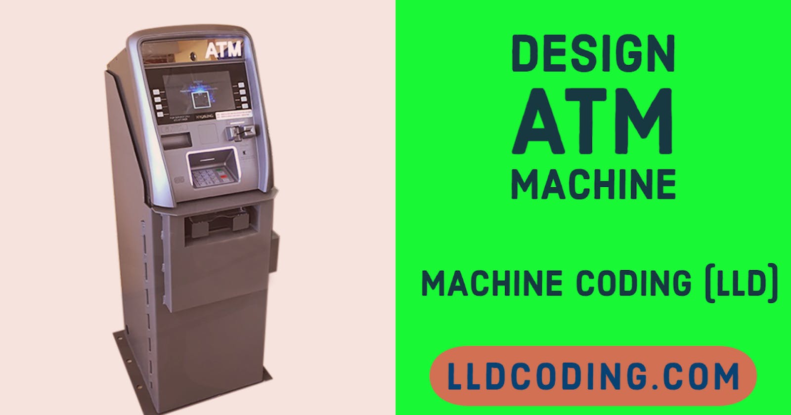 Design (LLD) a ATM machine - Machine Coding