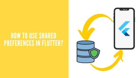 What is and How to use Shared Preferences in Flutter?