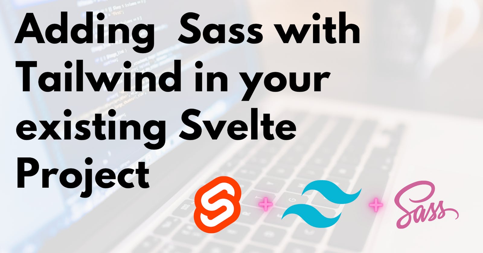 Adding Sass with Tailwind in an existing Svelte Project