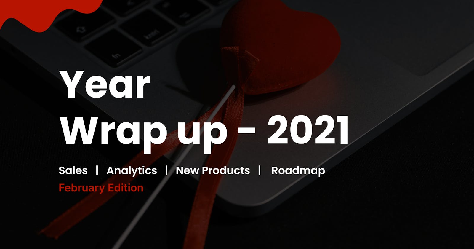 Year Wrap up 2021 - February Edition