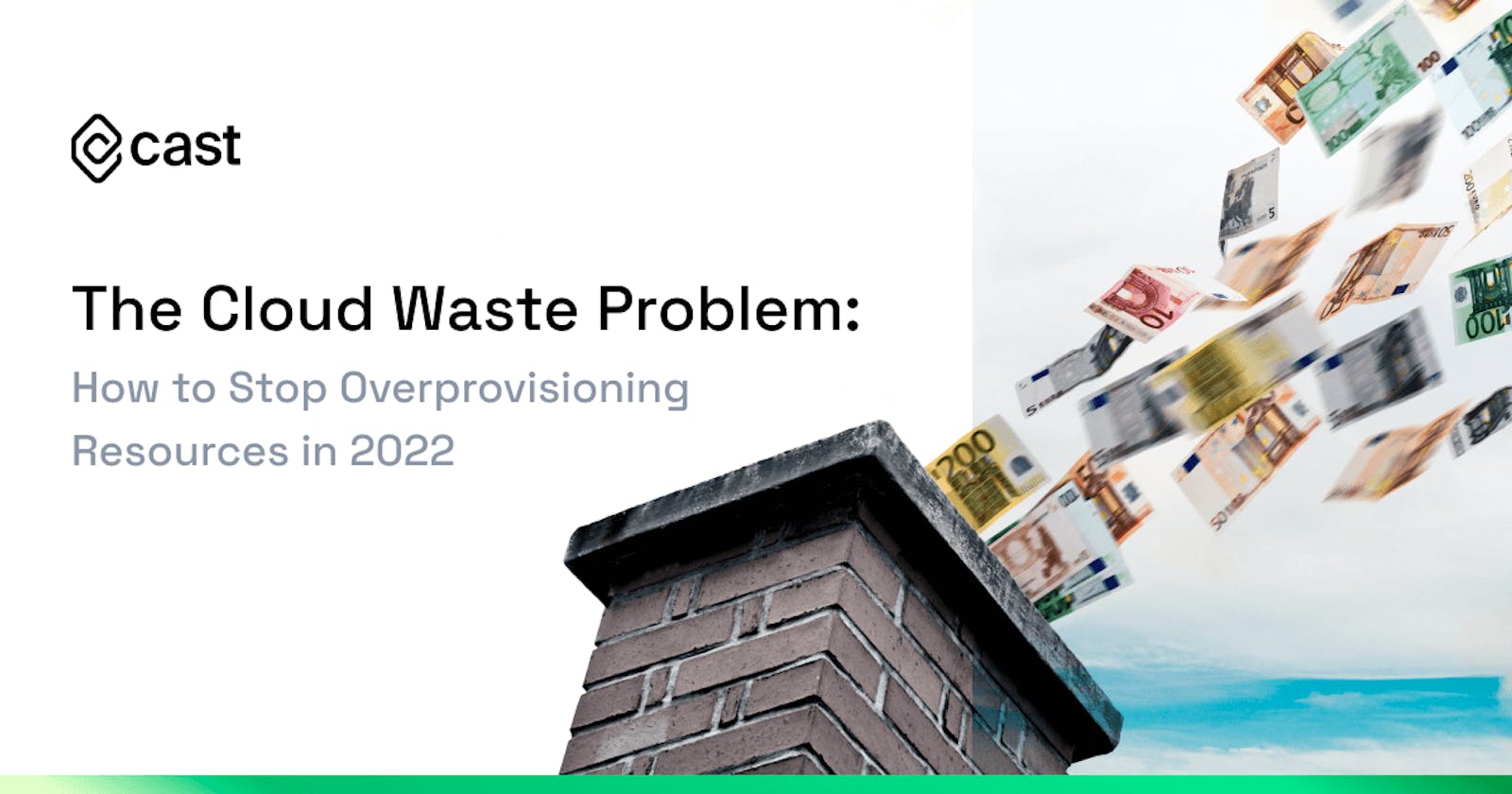 The Cloud Waste Problem: How to Stop Overprovisioning Resources in 2022