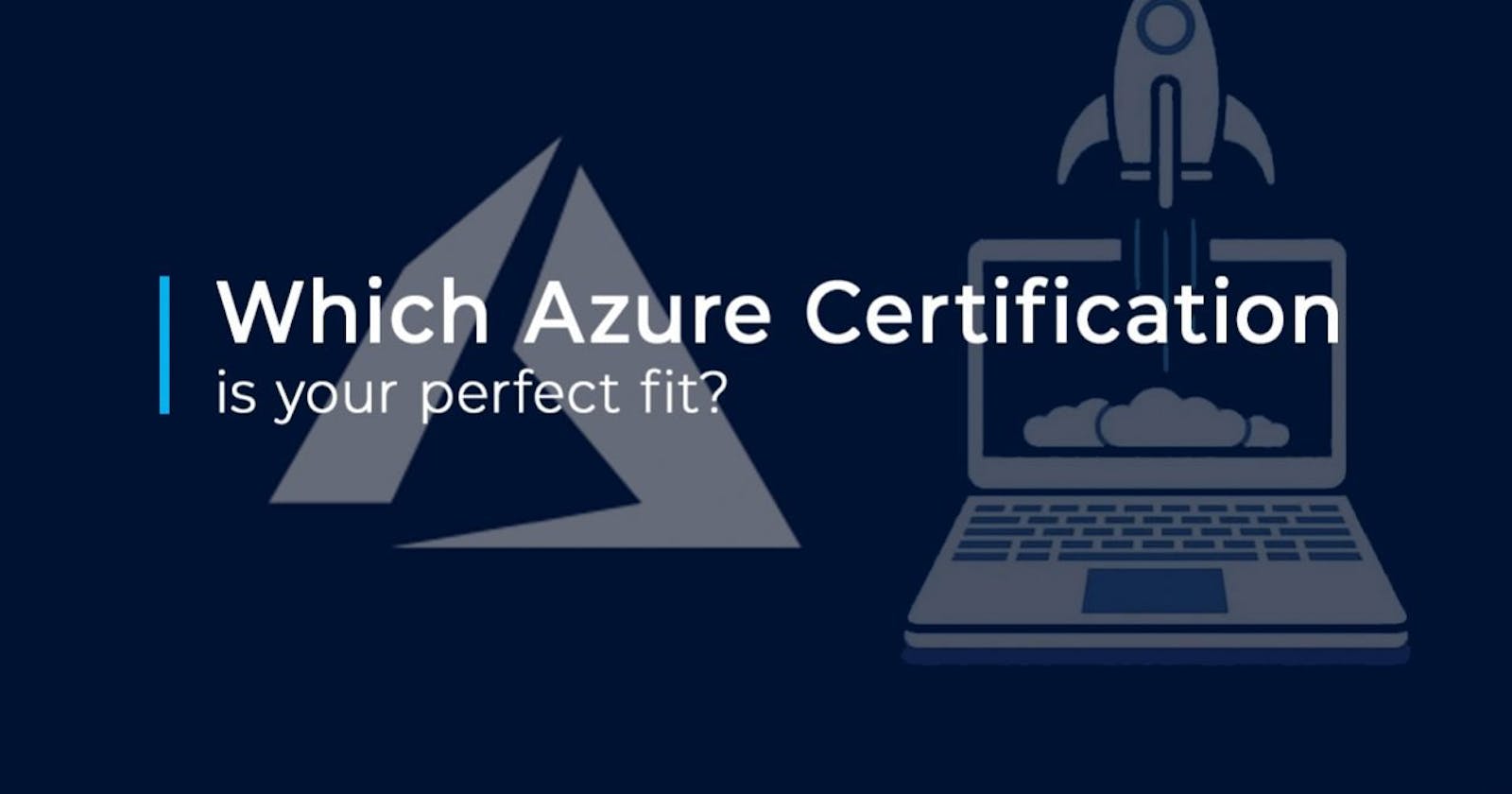 Which Azure Certification is Your perfect fit?