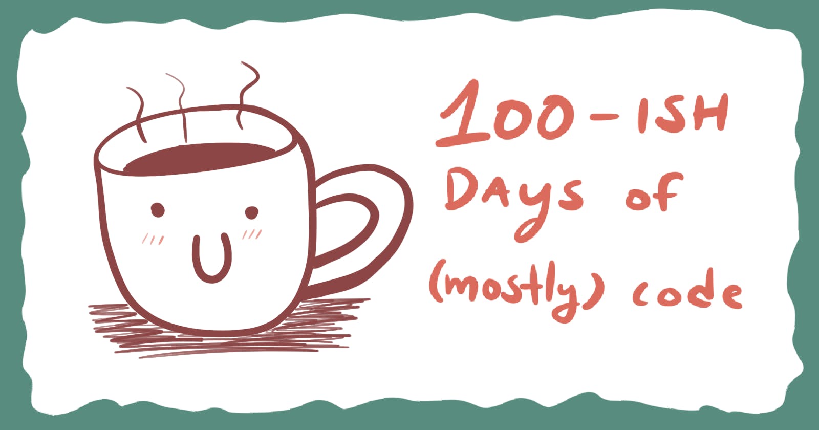 100-ish not-necessarily-consecutive days of code (& other cool stuff)