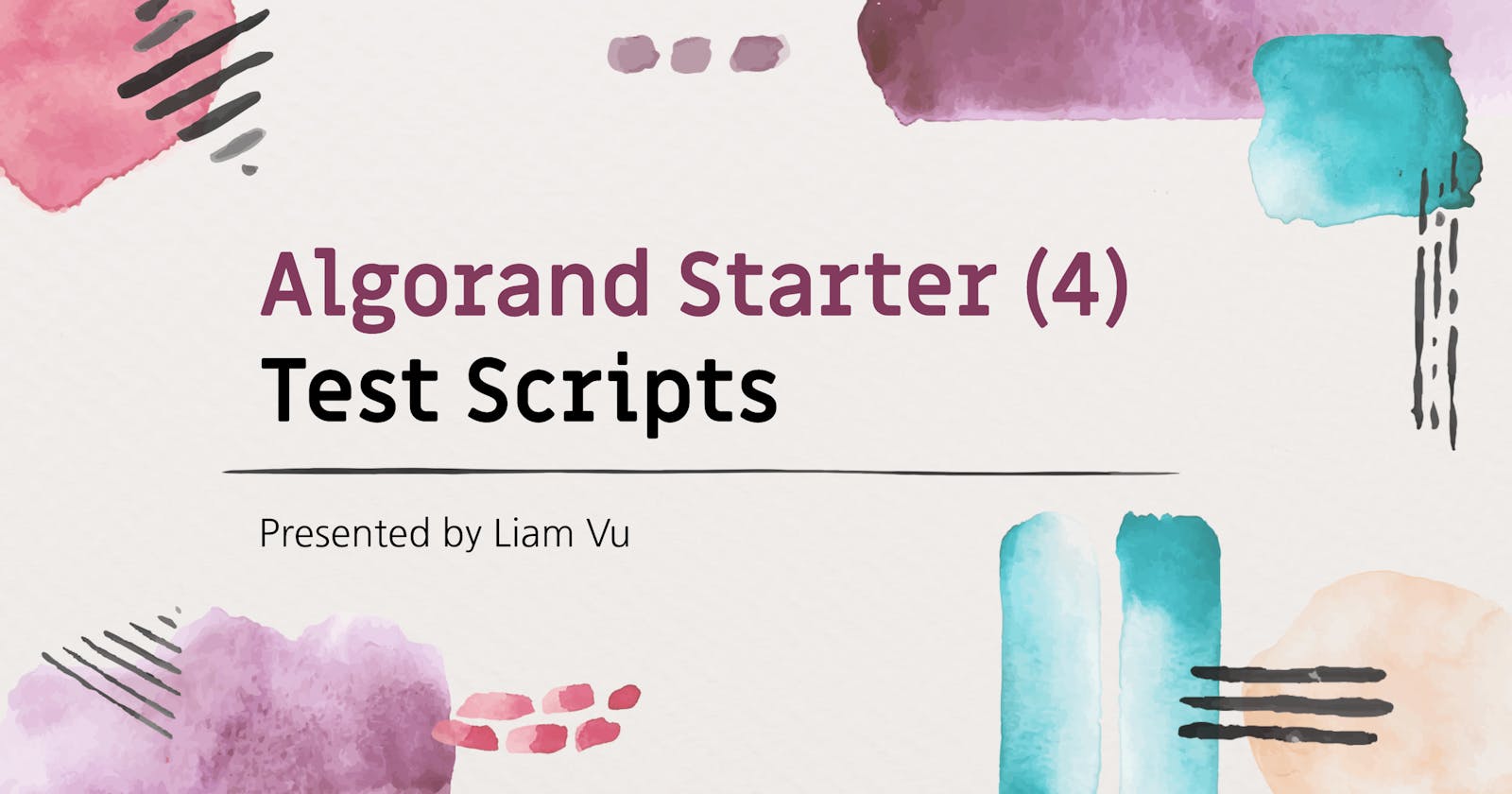 Algorand Starter (Part 4) - Test Scripts