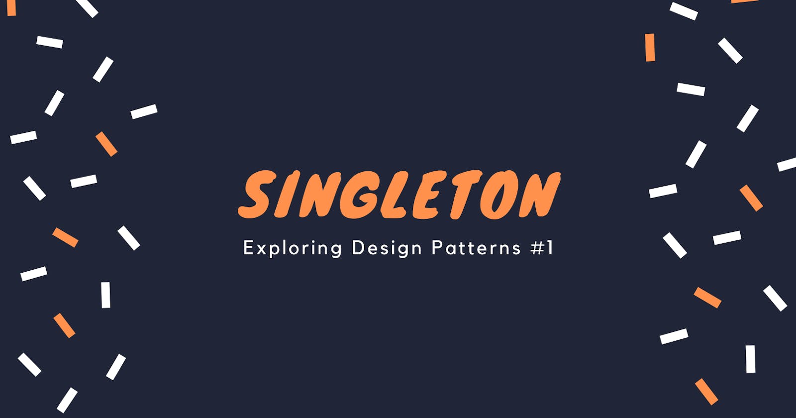 Exploring Design Patterns: Singleton