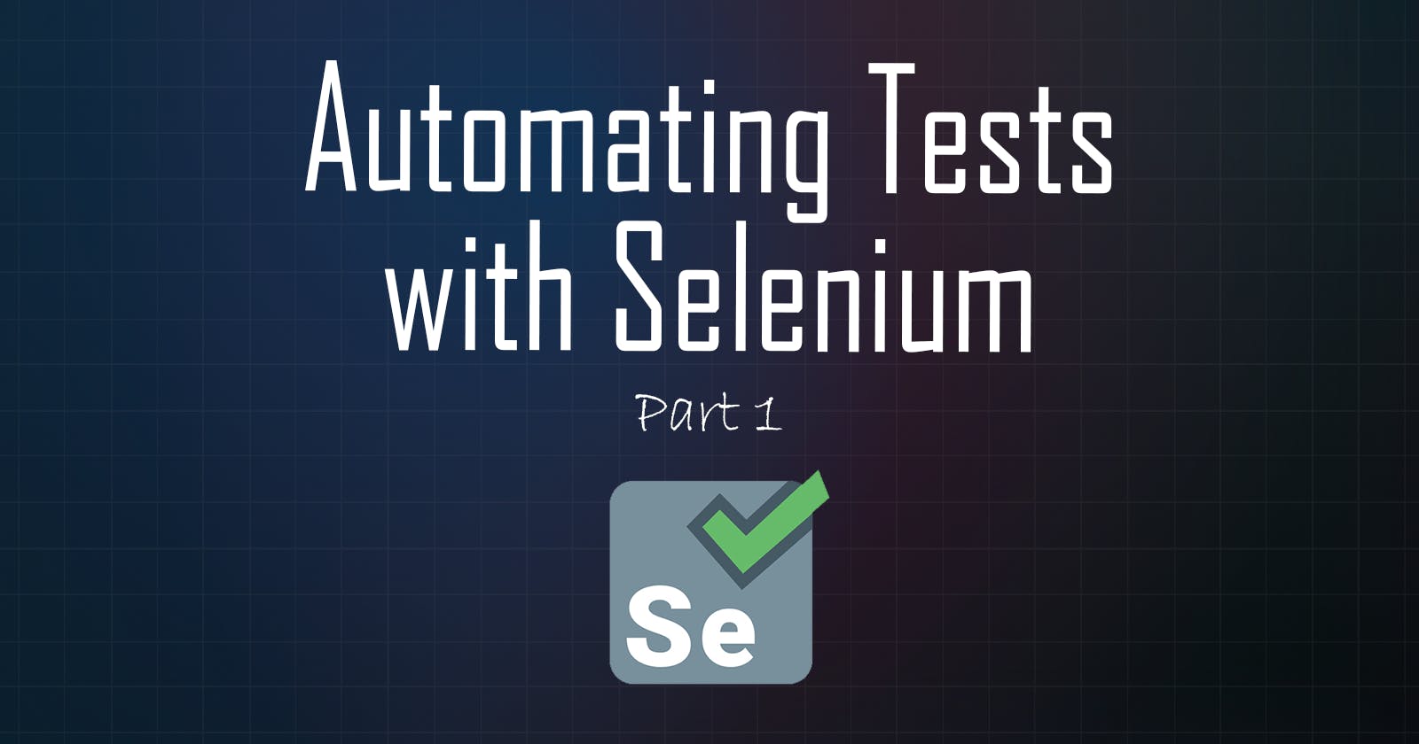 Automating Tests with Selenium #1: Getting Started