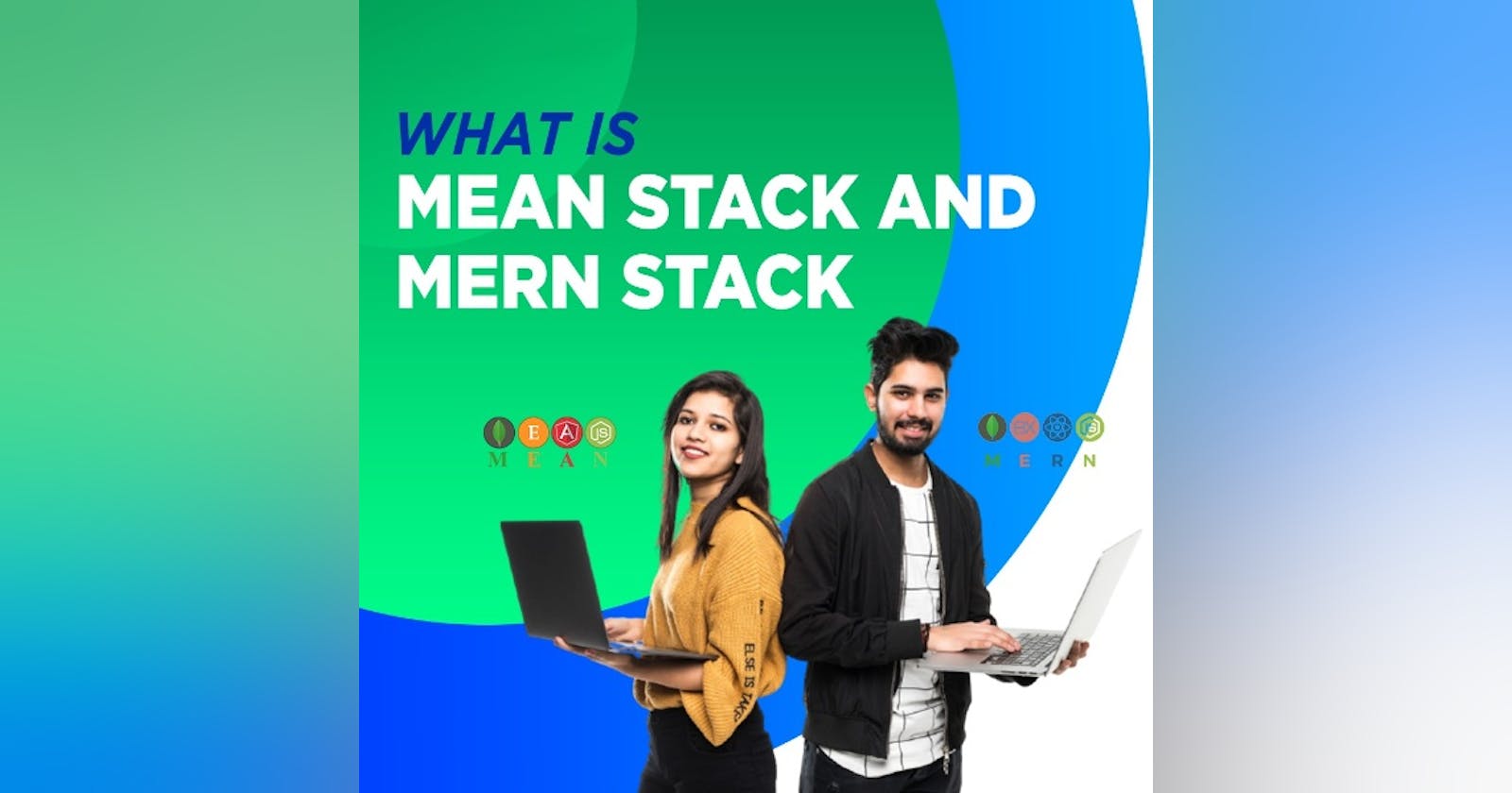 What Is MEAN Stack And MERN Stack?