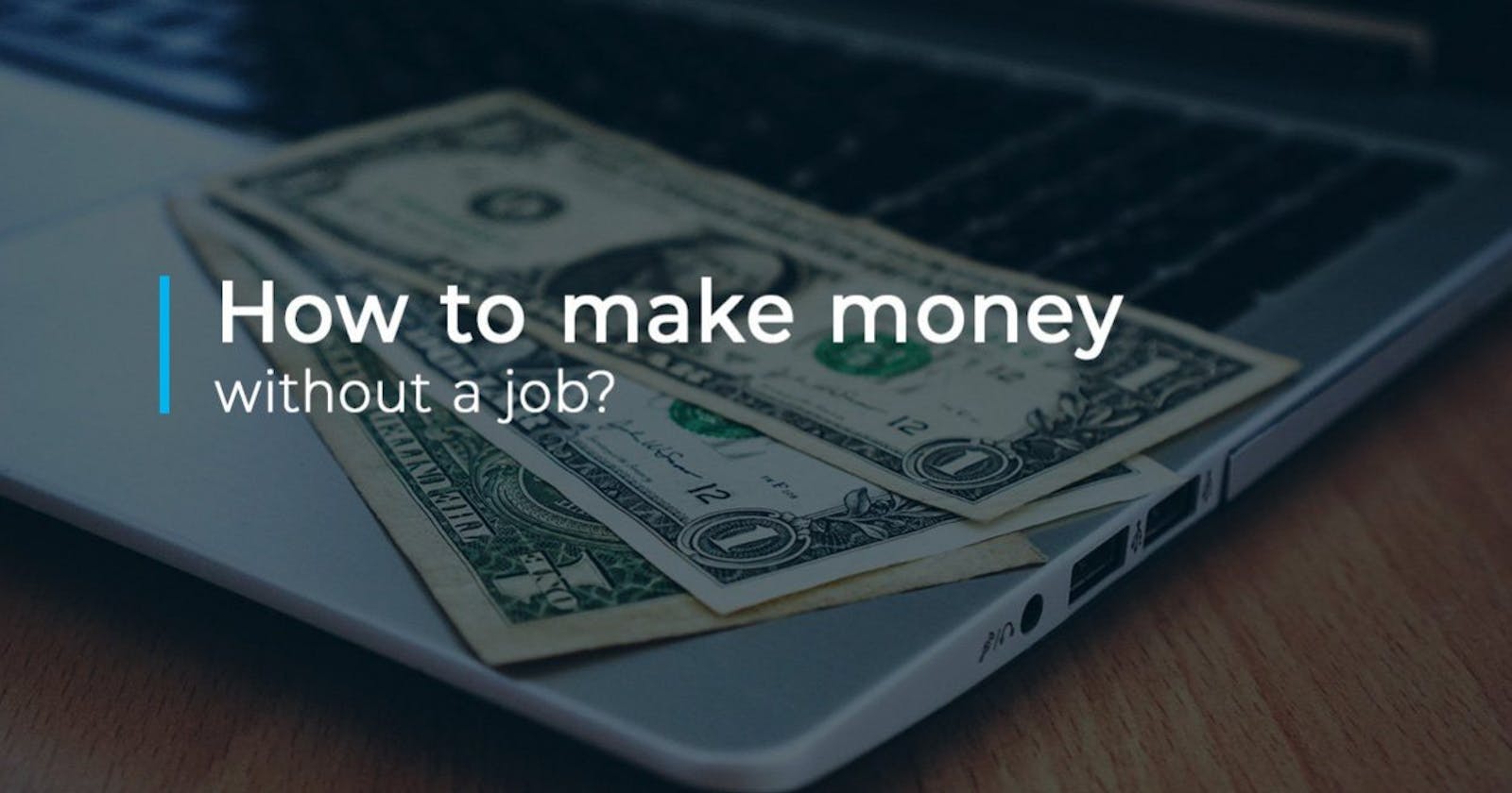 How to make money without a job?