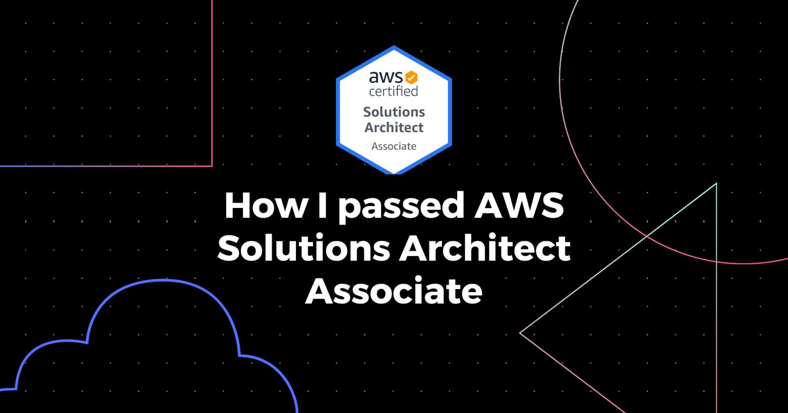 How I passed AWS Solutions Architect Associate