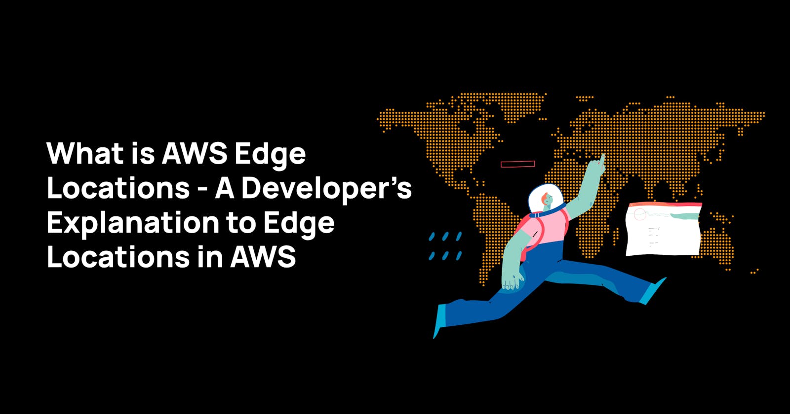 A Developer's Explanation to Edge Locations in AWS