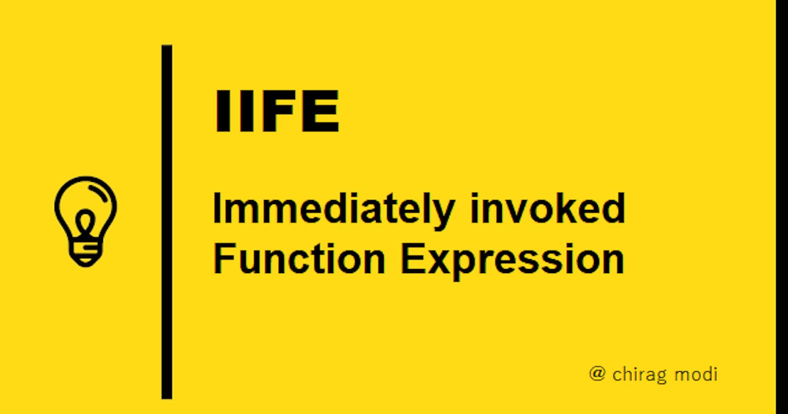 IIFE (Immediately invoked Function Expression)