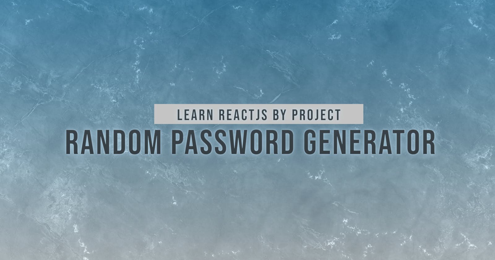 Random Password Generator – Learn Modern React JS By Projects For FREE In 2022