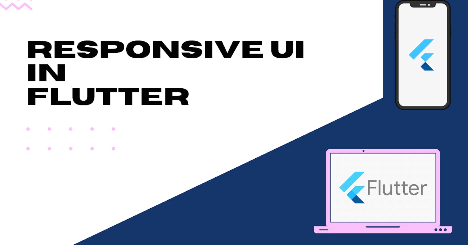 How to build Responsive UI for Web and Mobile in Flutter? A complete guide.