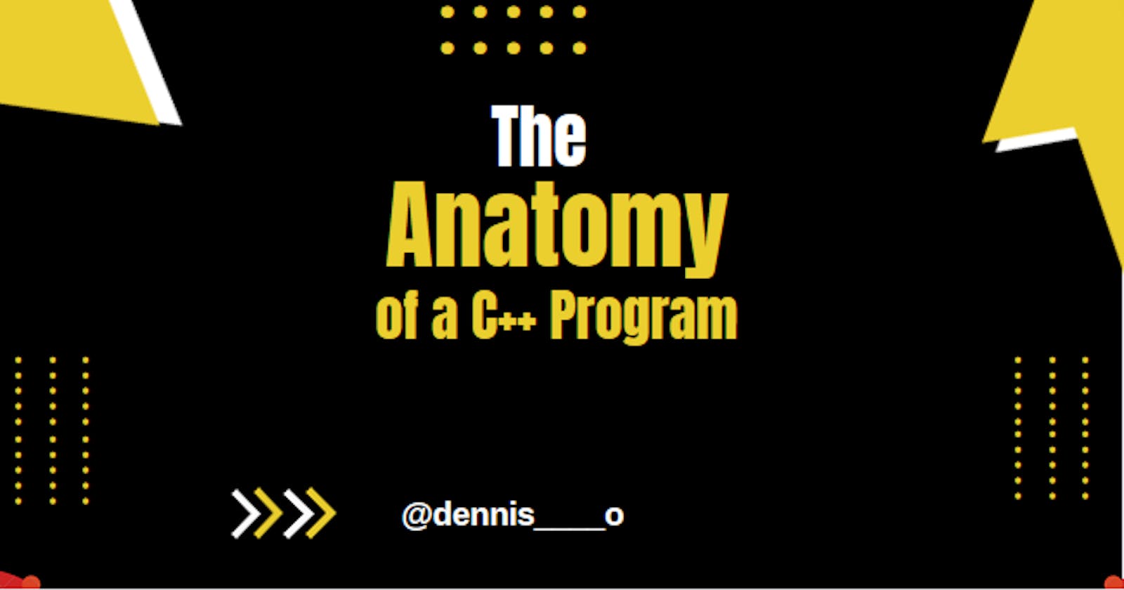 The Anatomy of a C++ Program