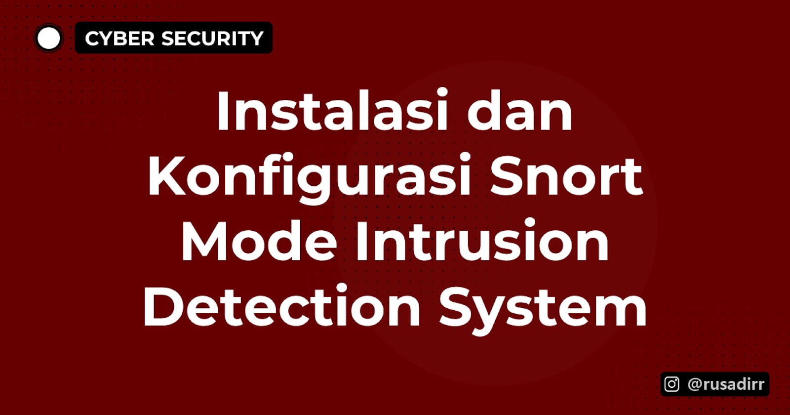 Instalasi dan Konfigurasi Snort Mode Intrusion Detection System di Ubuntu Server 20.04