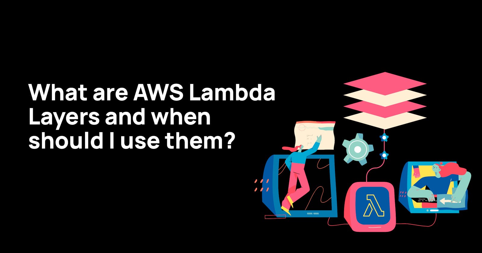 What are AWS Lambda Layers and when should I use them?