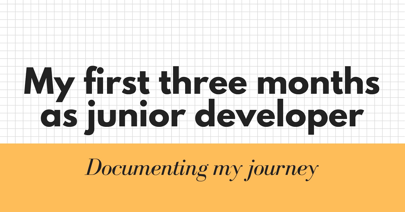 Learning on the job. Documenting my first three months as a junior software developer.