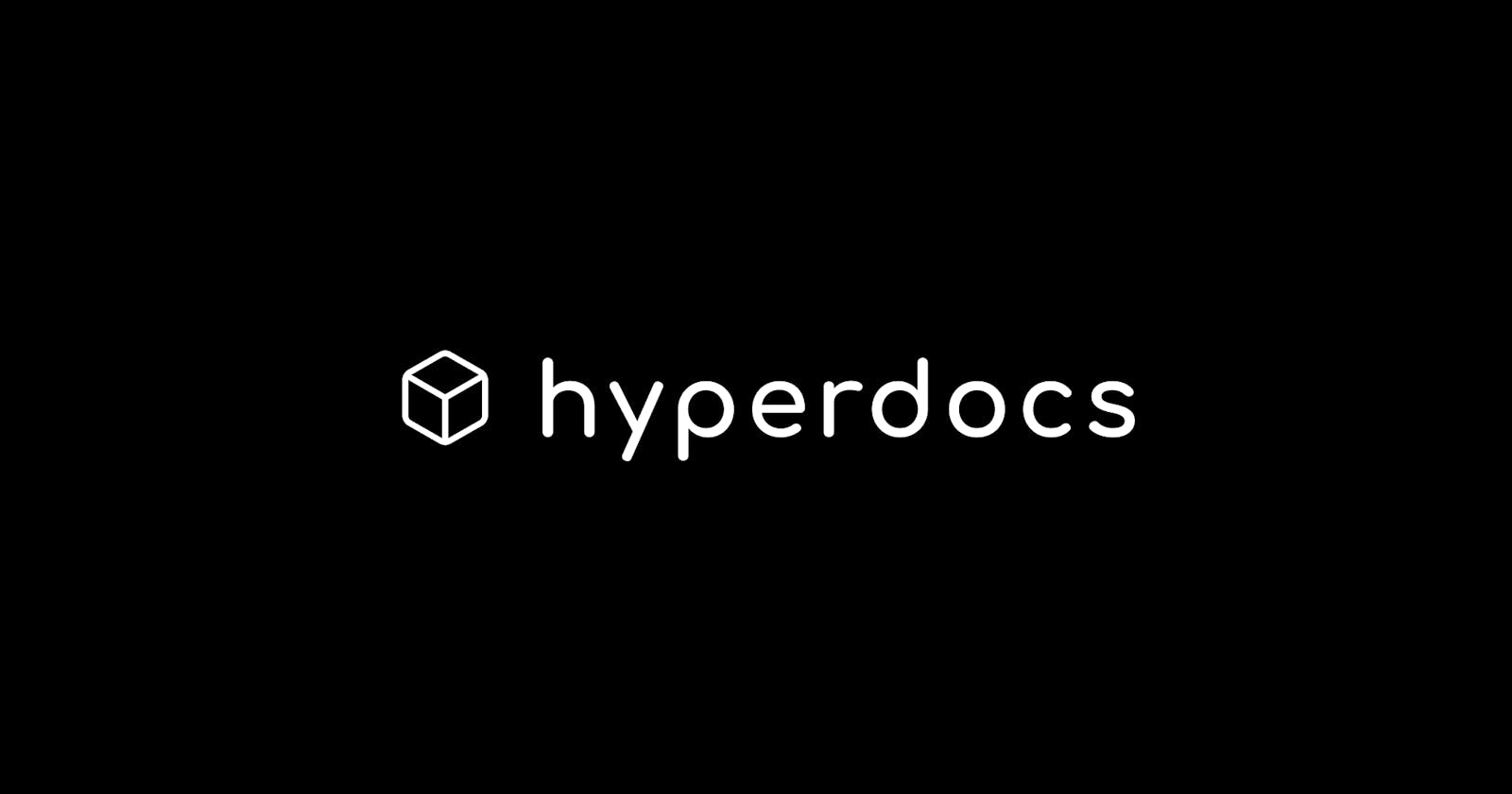 Introducing Hyperdocs - The simplest way to build docs for your project.