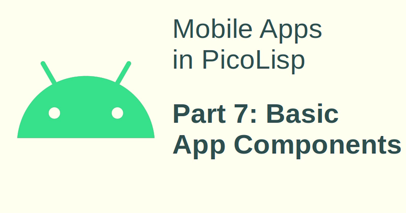 Mobile App Development in PicoLisp - VII:  Basic App Components