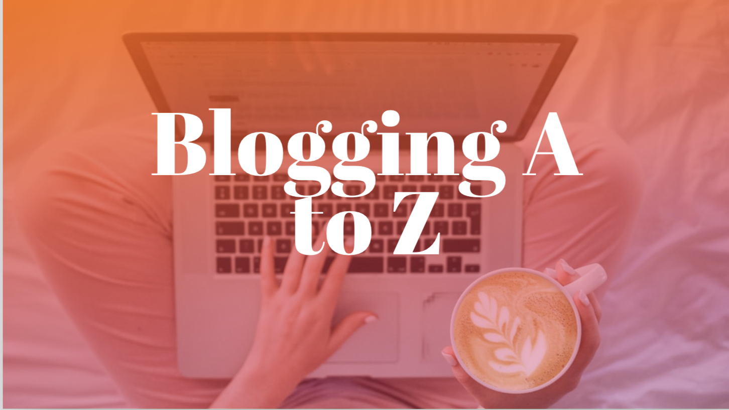 Blogging A to Z