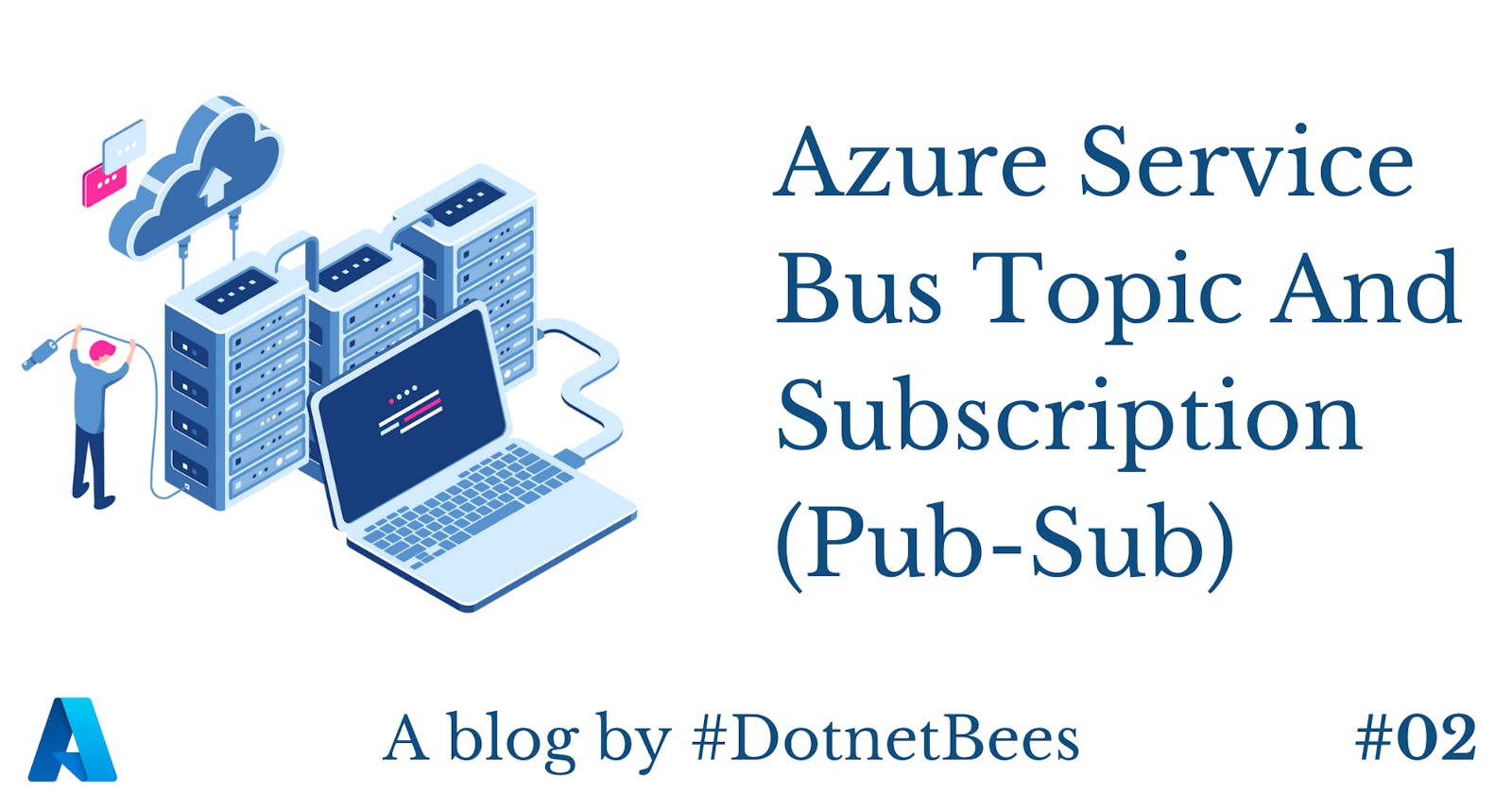 Azure Service Bus Topic And Subscription (Pub-Sub)