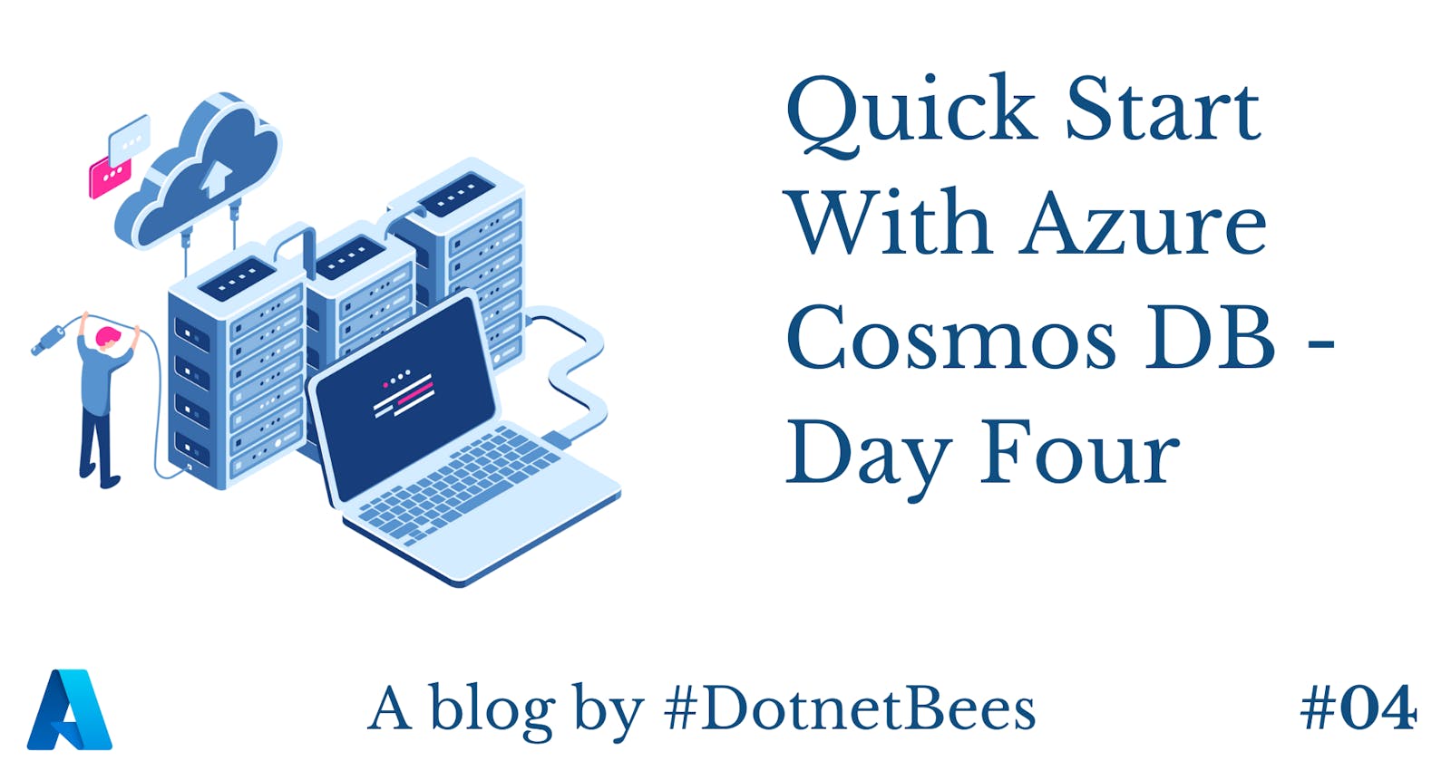 Quick Start With Azure Cosmos DB - Day Four