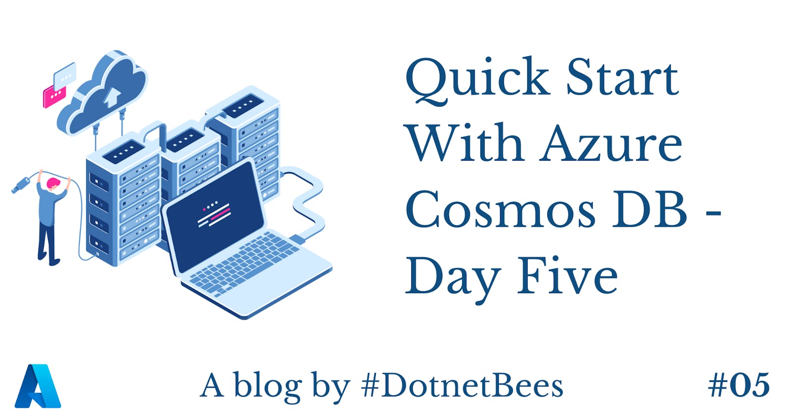 Quick Start With Azure Cosmos DB - Day Five