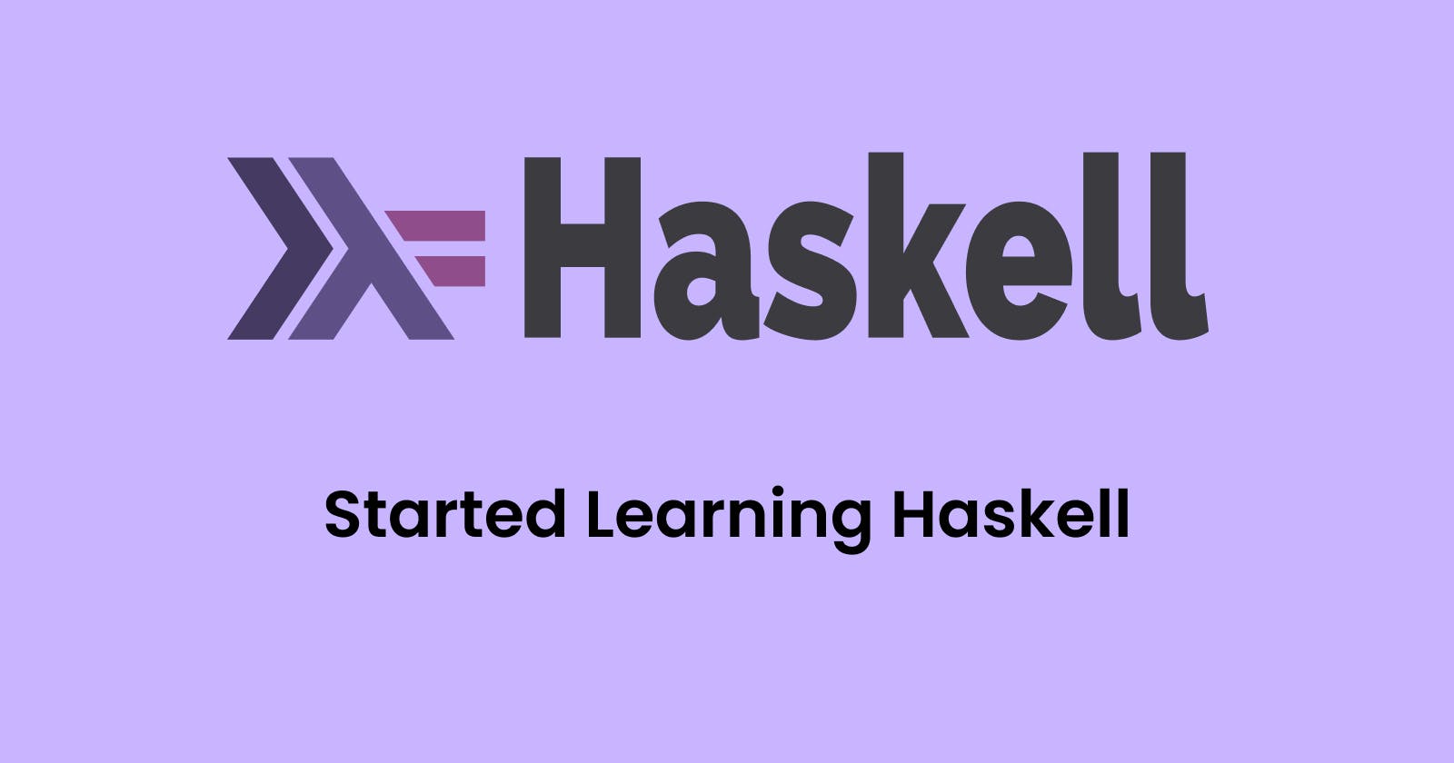 Started Learning Haskell