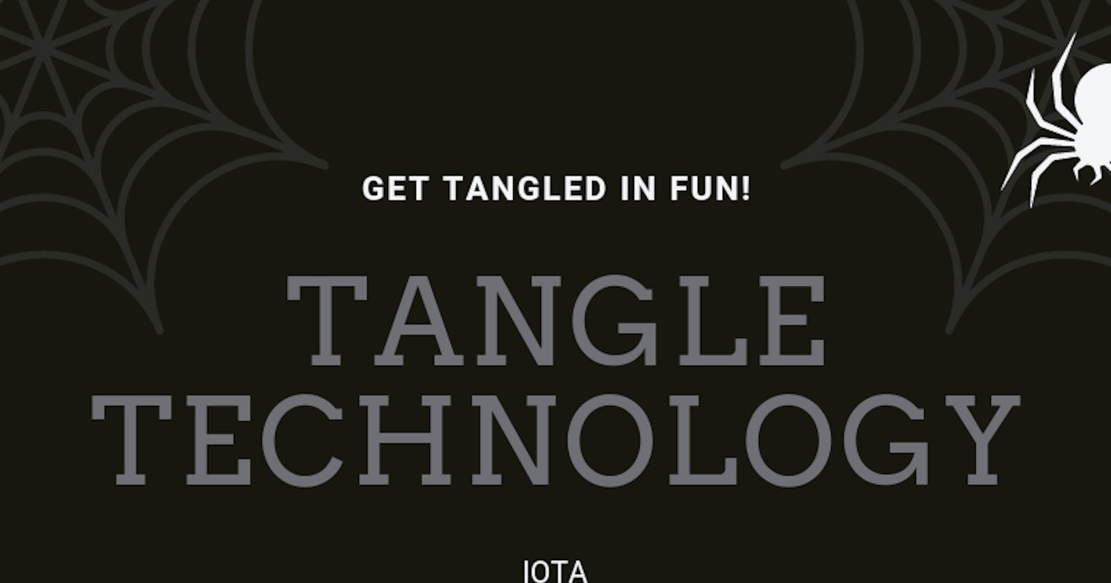 Entangled relationship with 
 Tangle Technology
