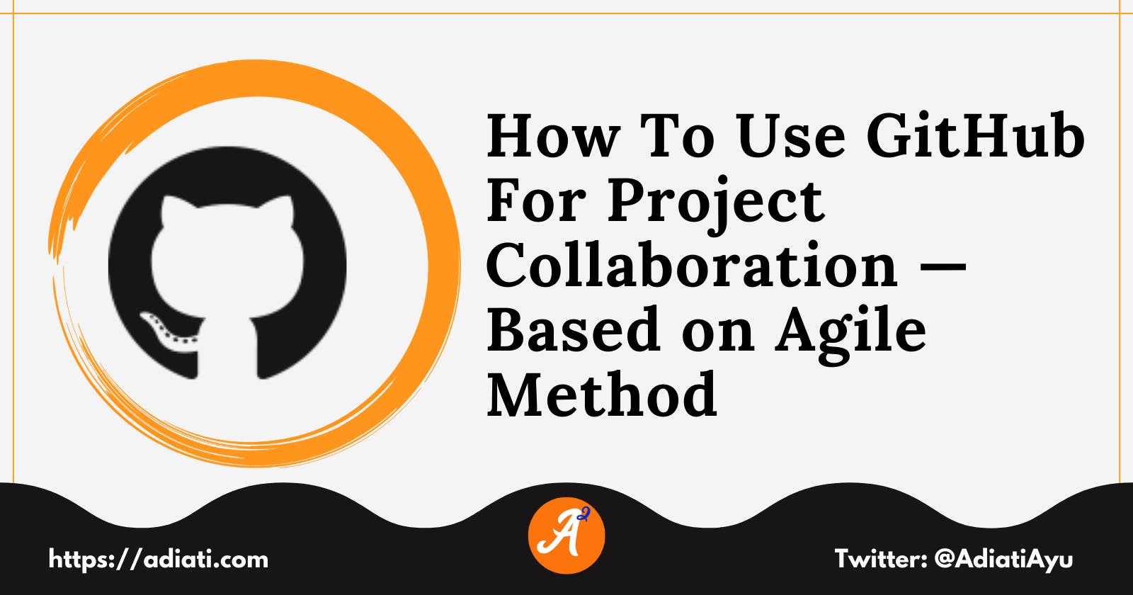 How To Use GitHub For Project Collaboration — Based on Agile Method