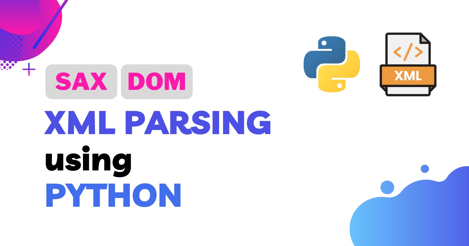 Parsing XML in Python. SAX XML and DOM XML Parsing Using Python