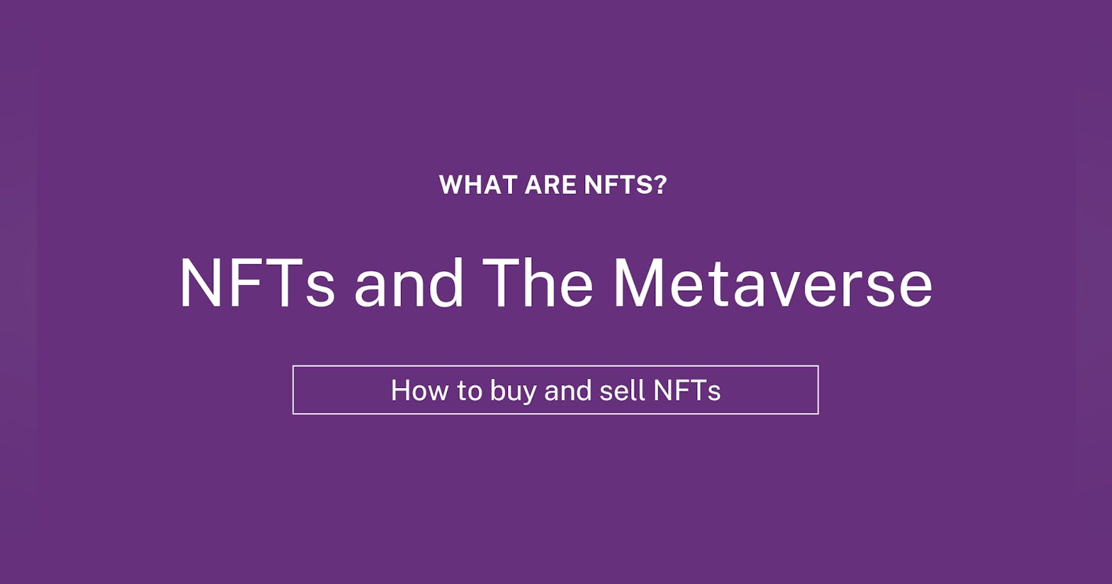 NFTs and The Metaverse