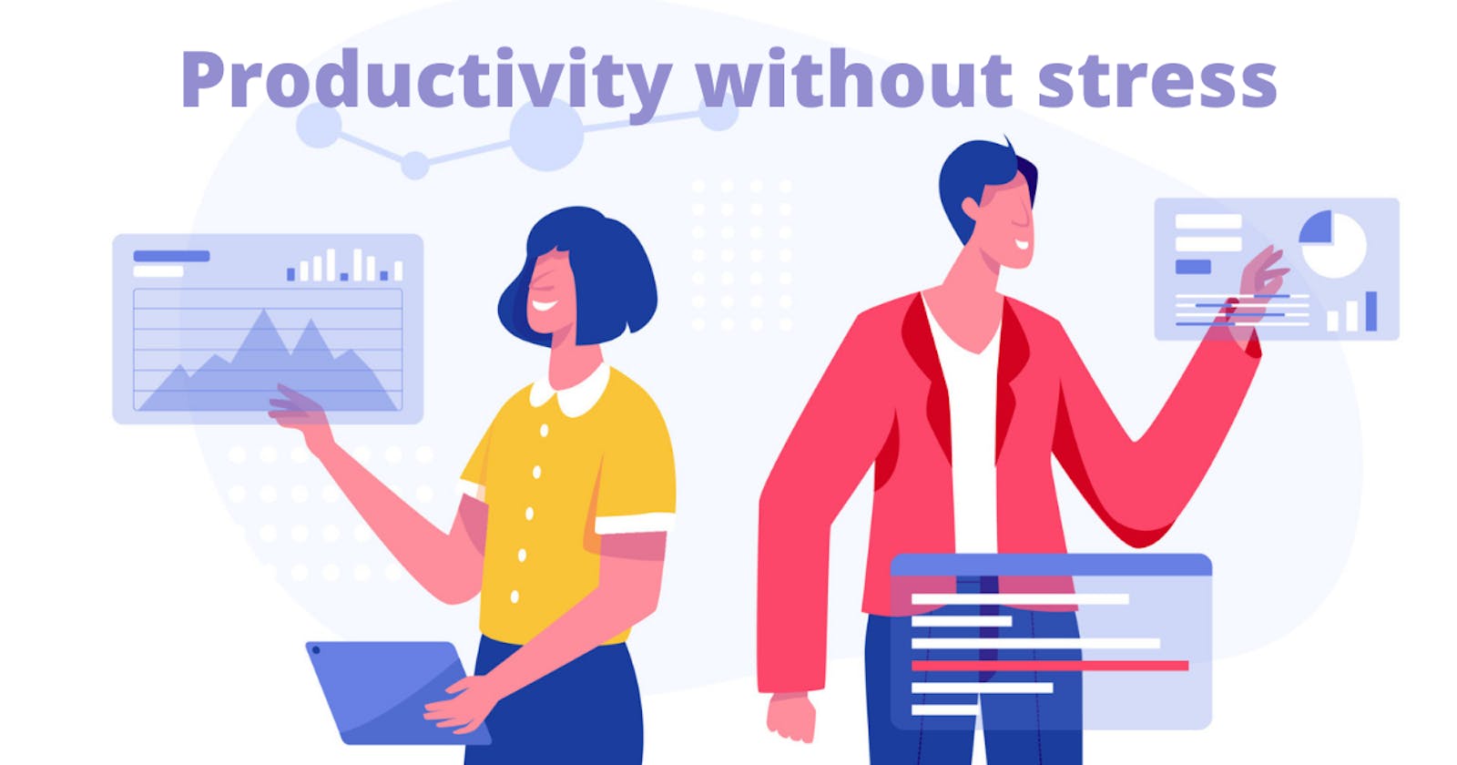 How to be more productive without stress?