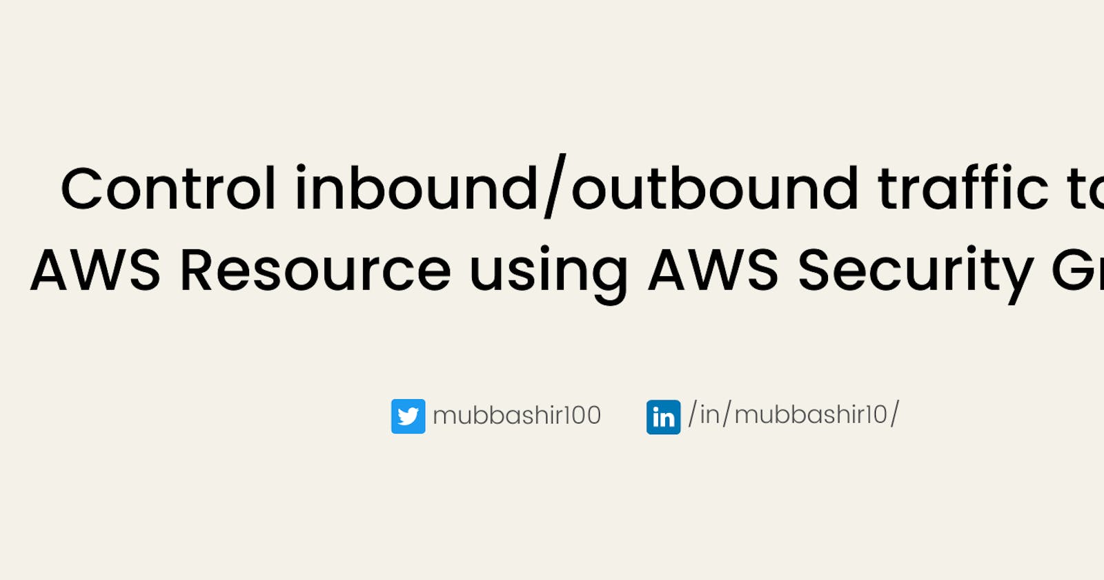 Control inbound/outbound traffic to an AWS Resource using AWS Security Groups