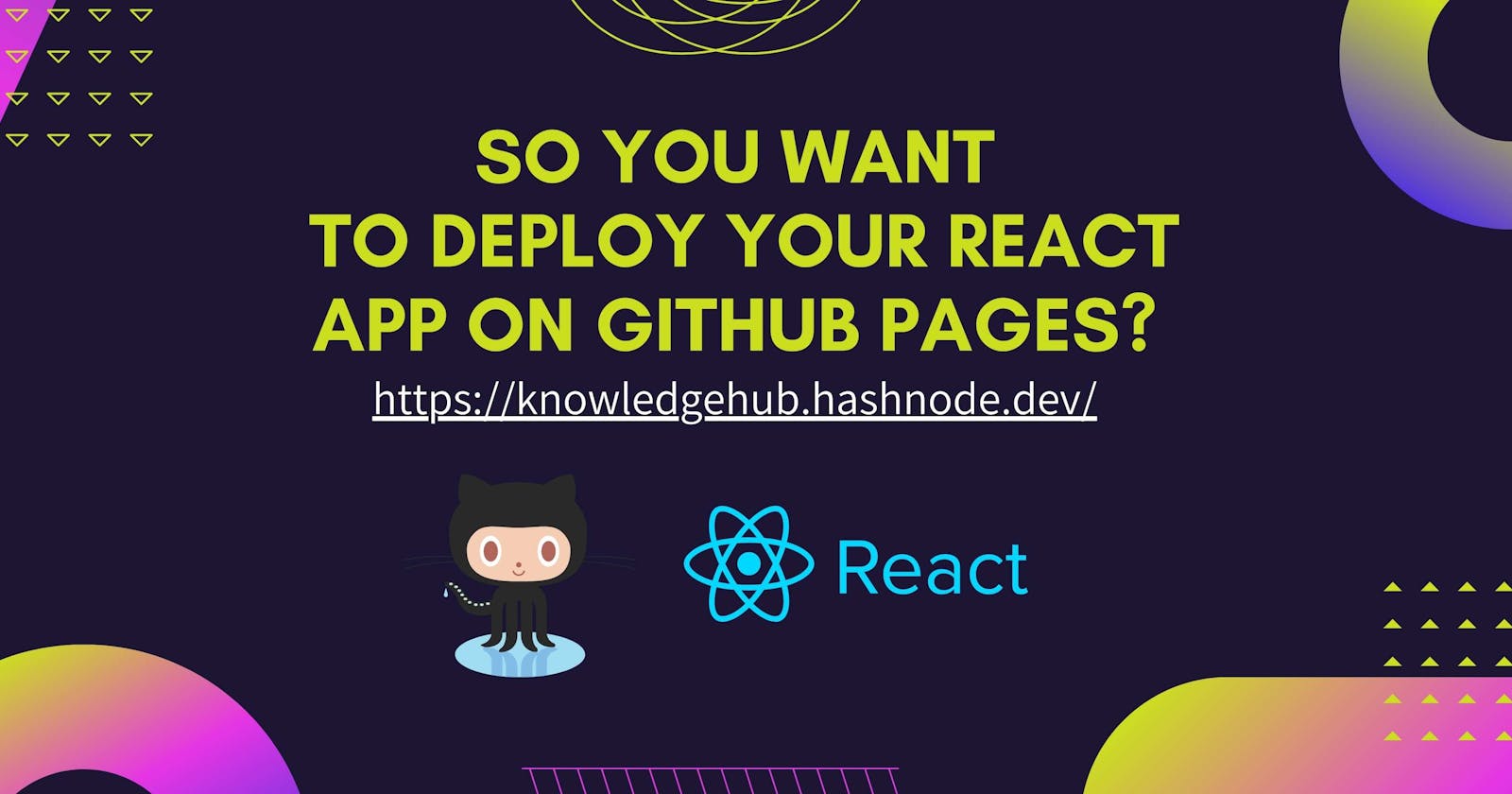 Deploy your React App using Github Pages