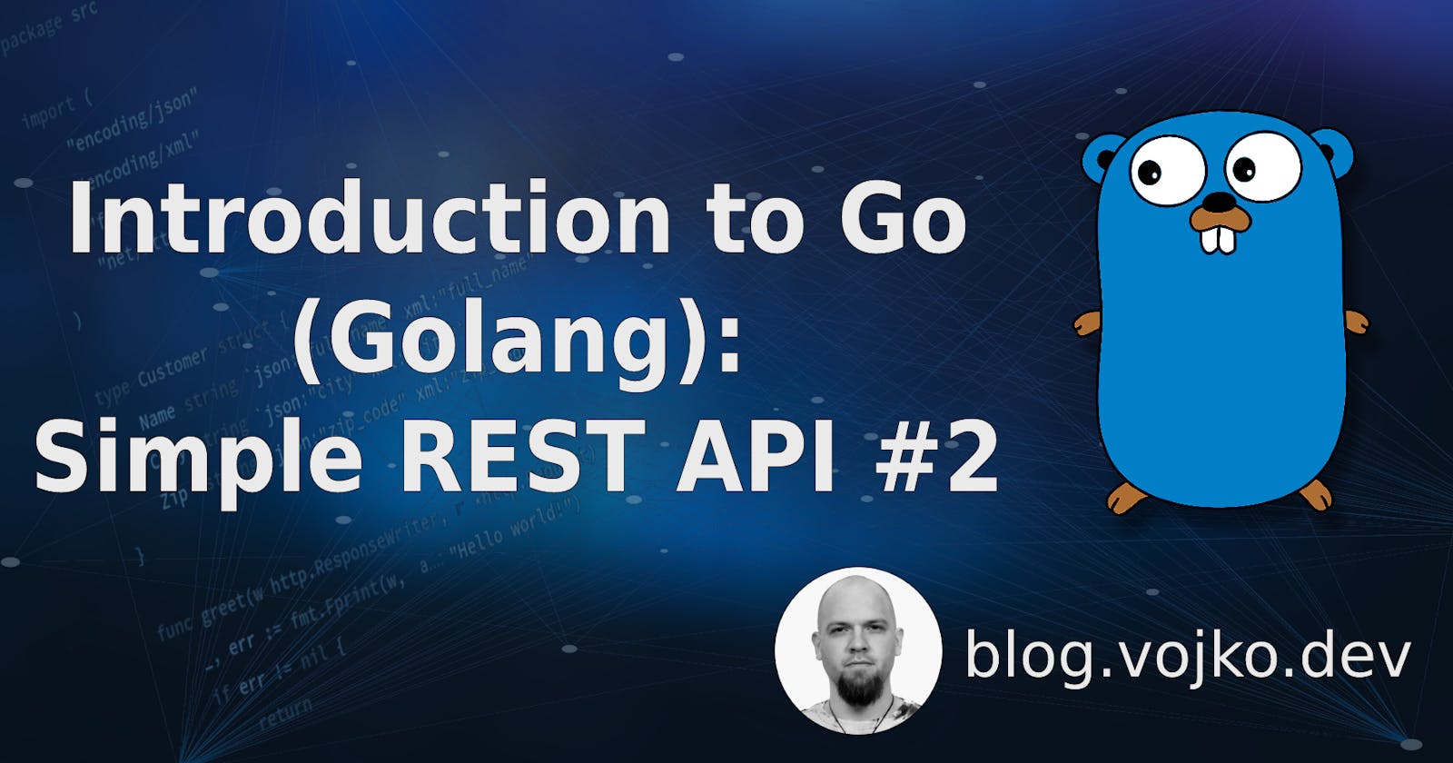 Introduction to Go - Create your first REST API - Part 2