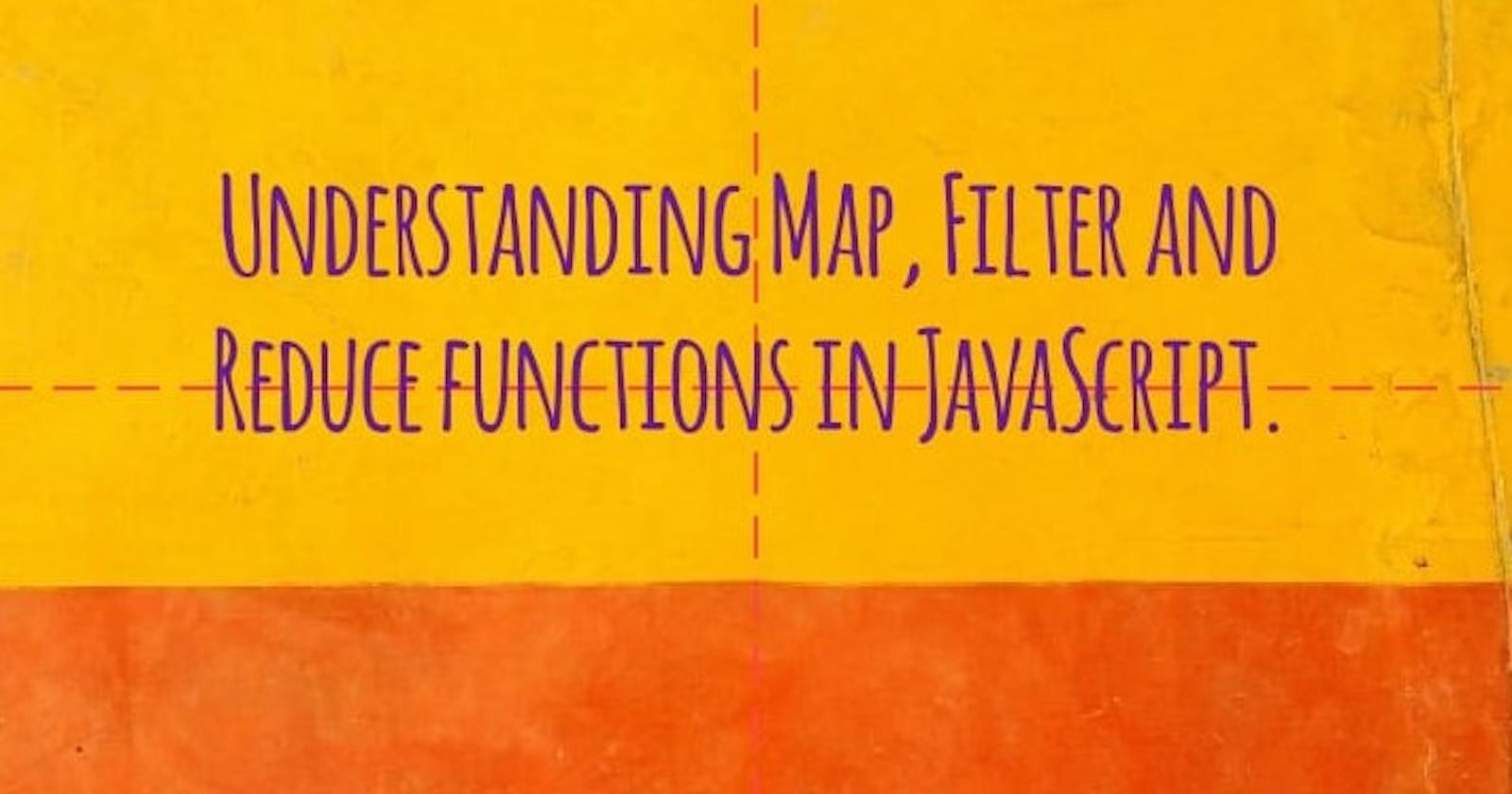 Understanding Map, Filter and Reduce functions in JavaScript.