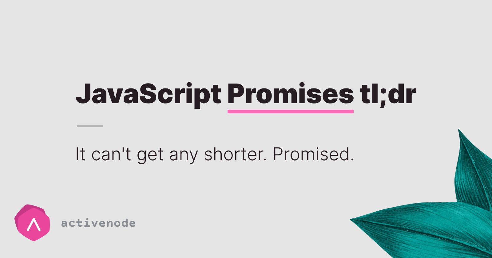 JavaScript Promises tl;dr