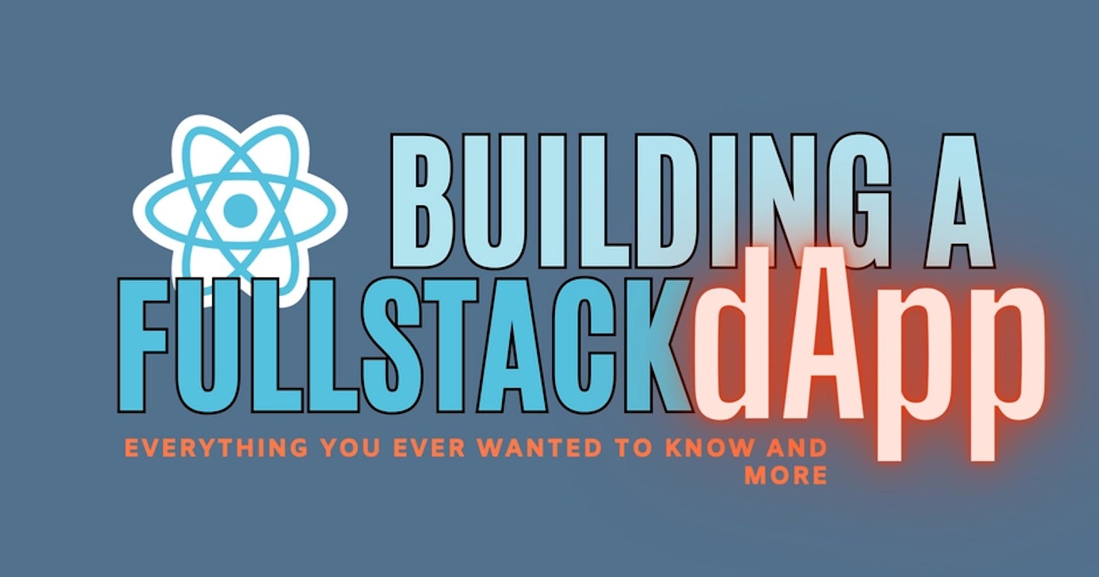 The Complete Guide To Building A FullStack dApp.
