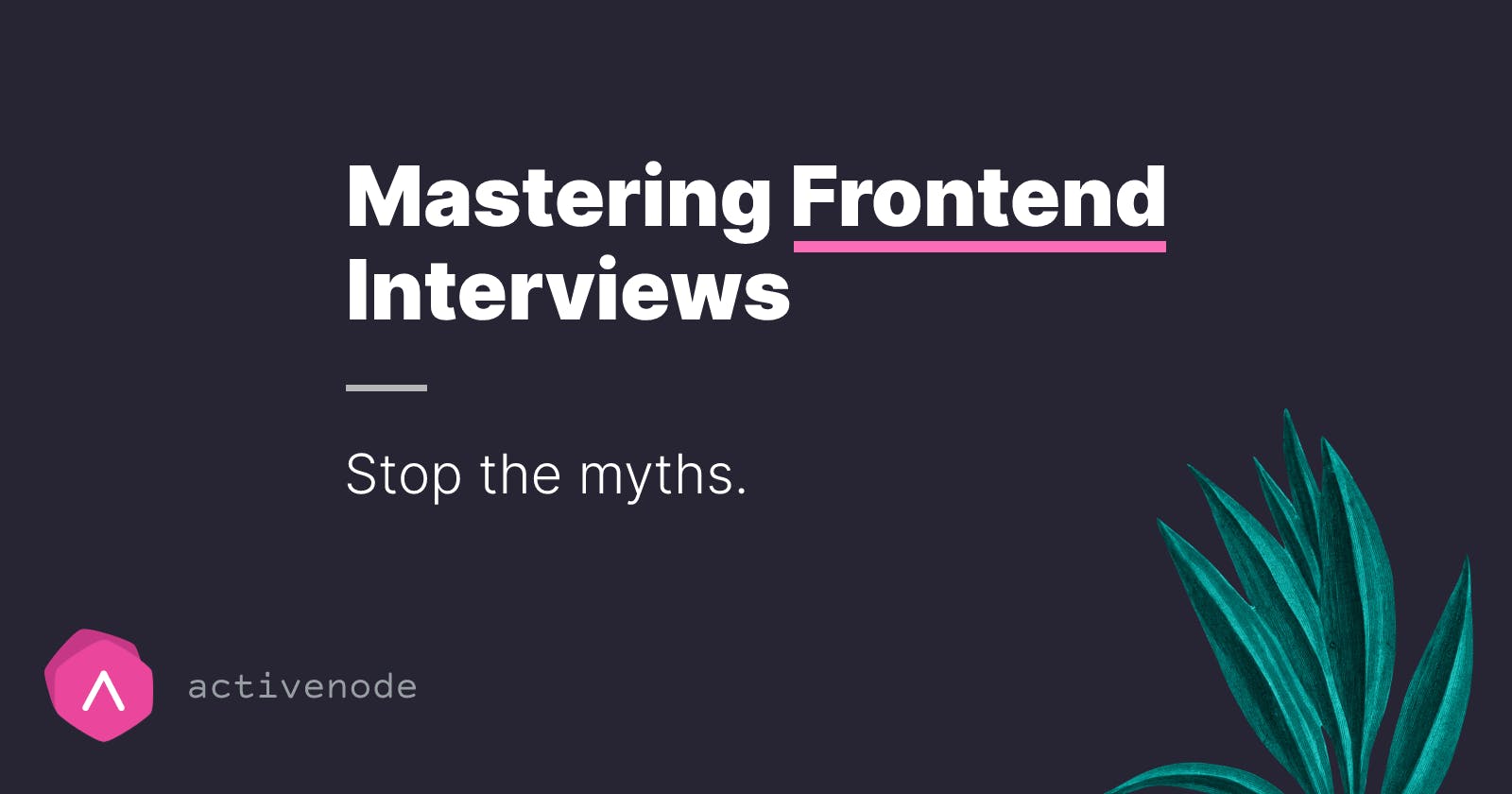 Mastering Frontend Interviews - For real