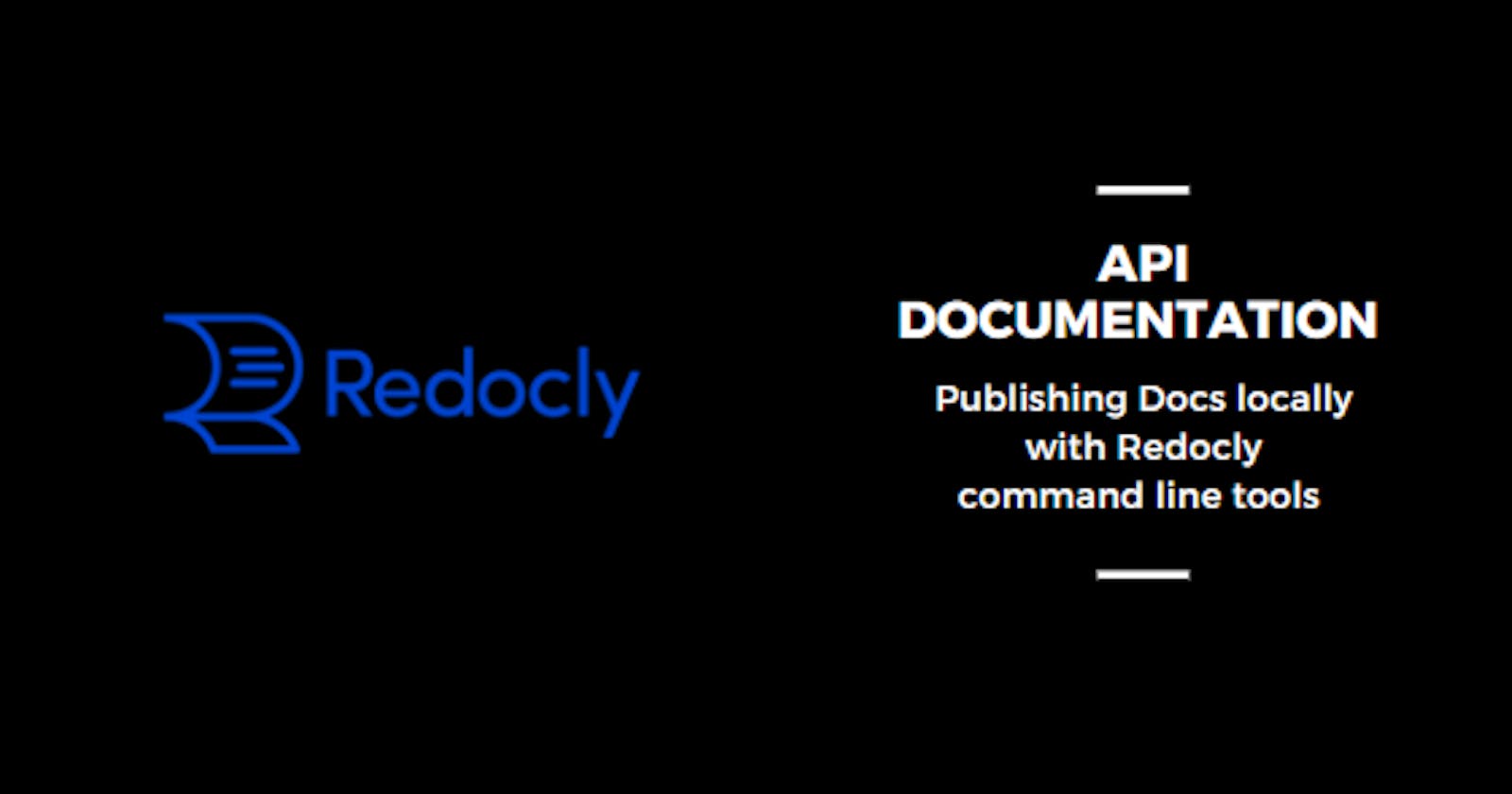 API Documentation: Publishing Docs locally with Redocly command-line tools