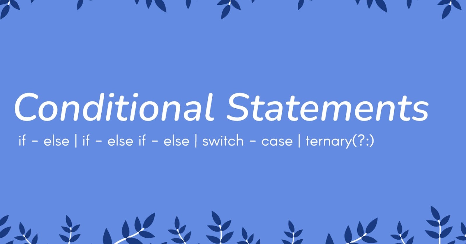 Conditional Statements in Programming - A comprehensive guide.