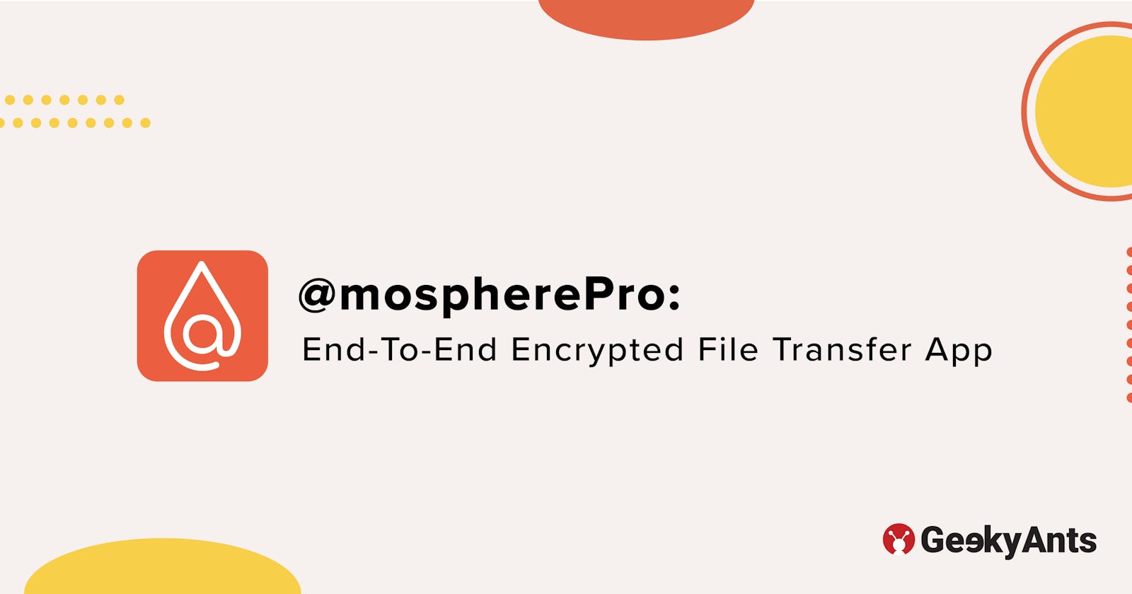 @mospherePro: End-To-End Encrypted File Transfer App