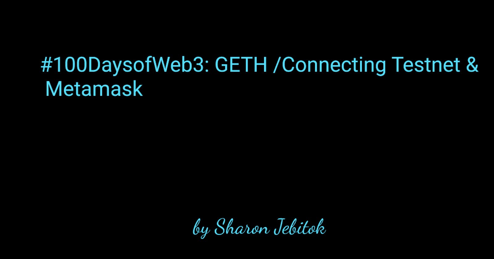 #100DaysofCode: GETH /Connecting Testnet & Metamask