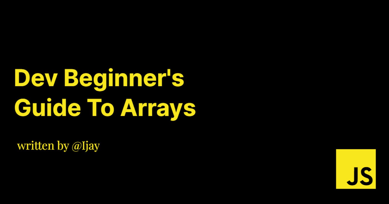 Dev Beginner's Guide To Arrays
