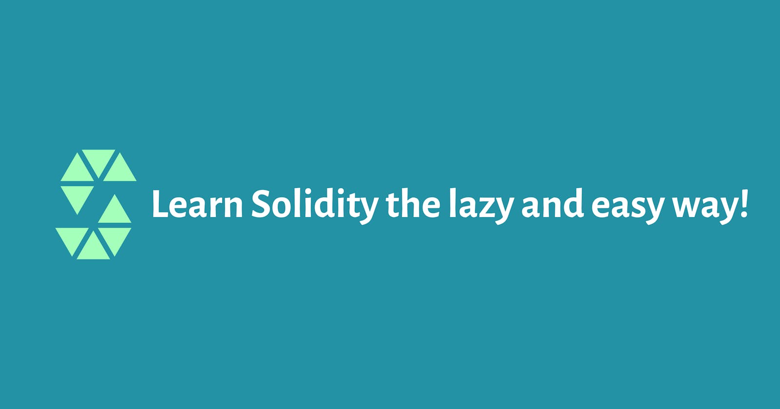 Solidity for Developers Who Are Busy and Lazy.