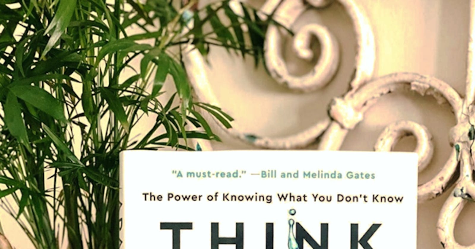 10 TOP Lessons From The Book “Think Again”: