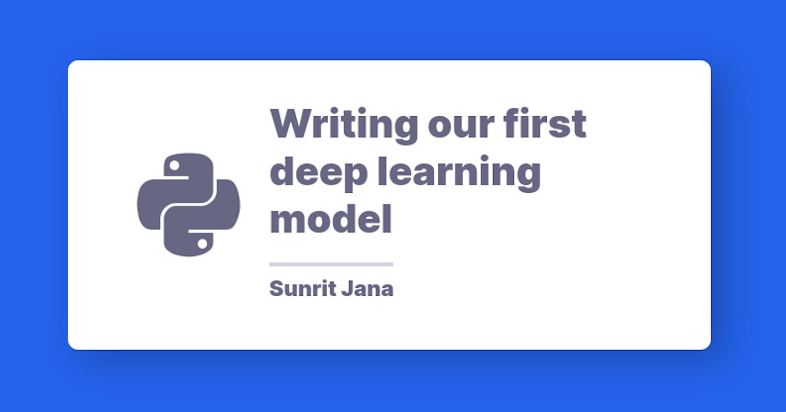 Writing our first deep learning model