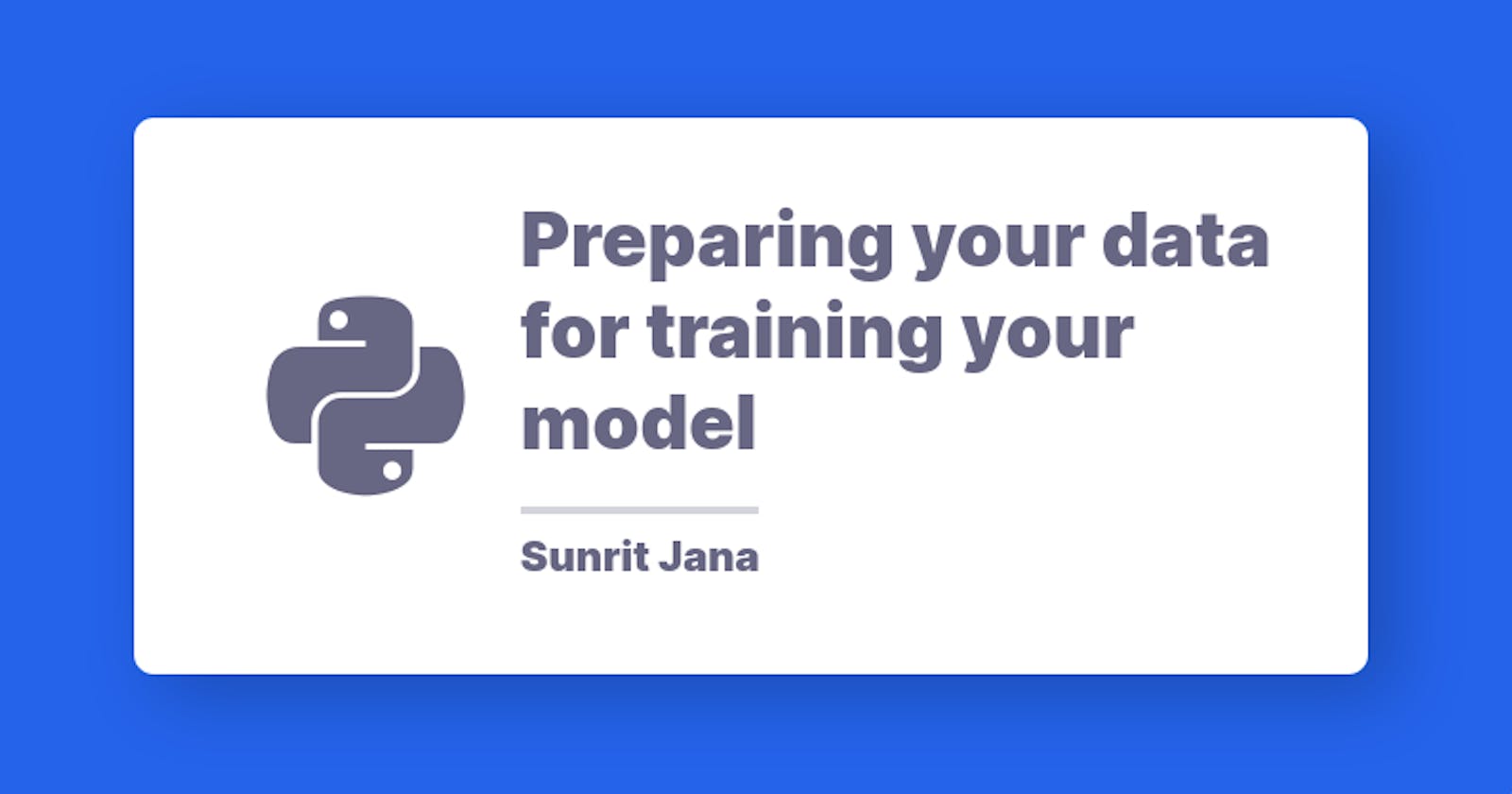 Preparing your data for training your model
