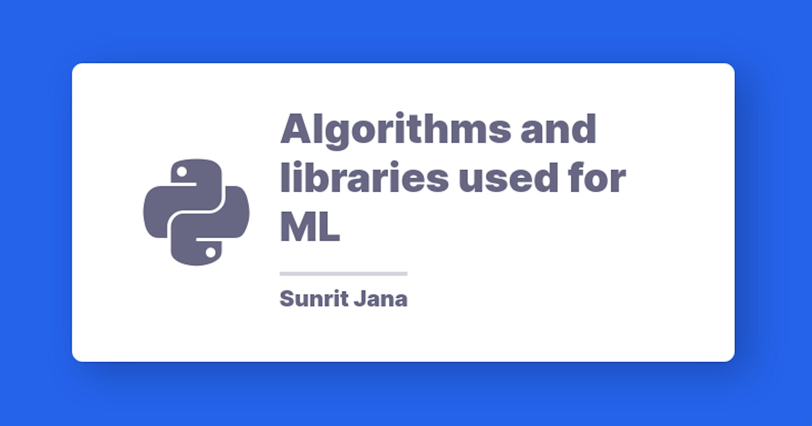 Algorithms and libraries used for ML
